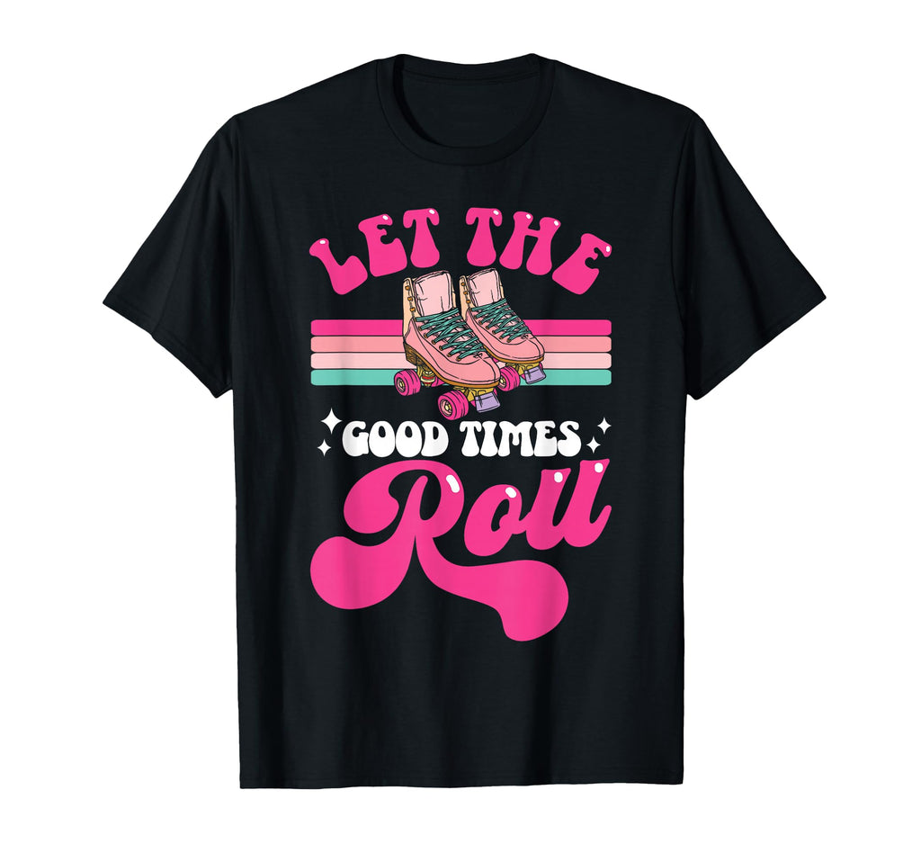 Roller Skating Skate 1970S Let Good T-Shirt - Streetwear Style for Adults - T-Shirt, Sweatshirt, Hoodie