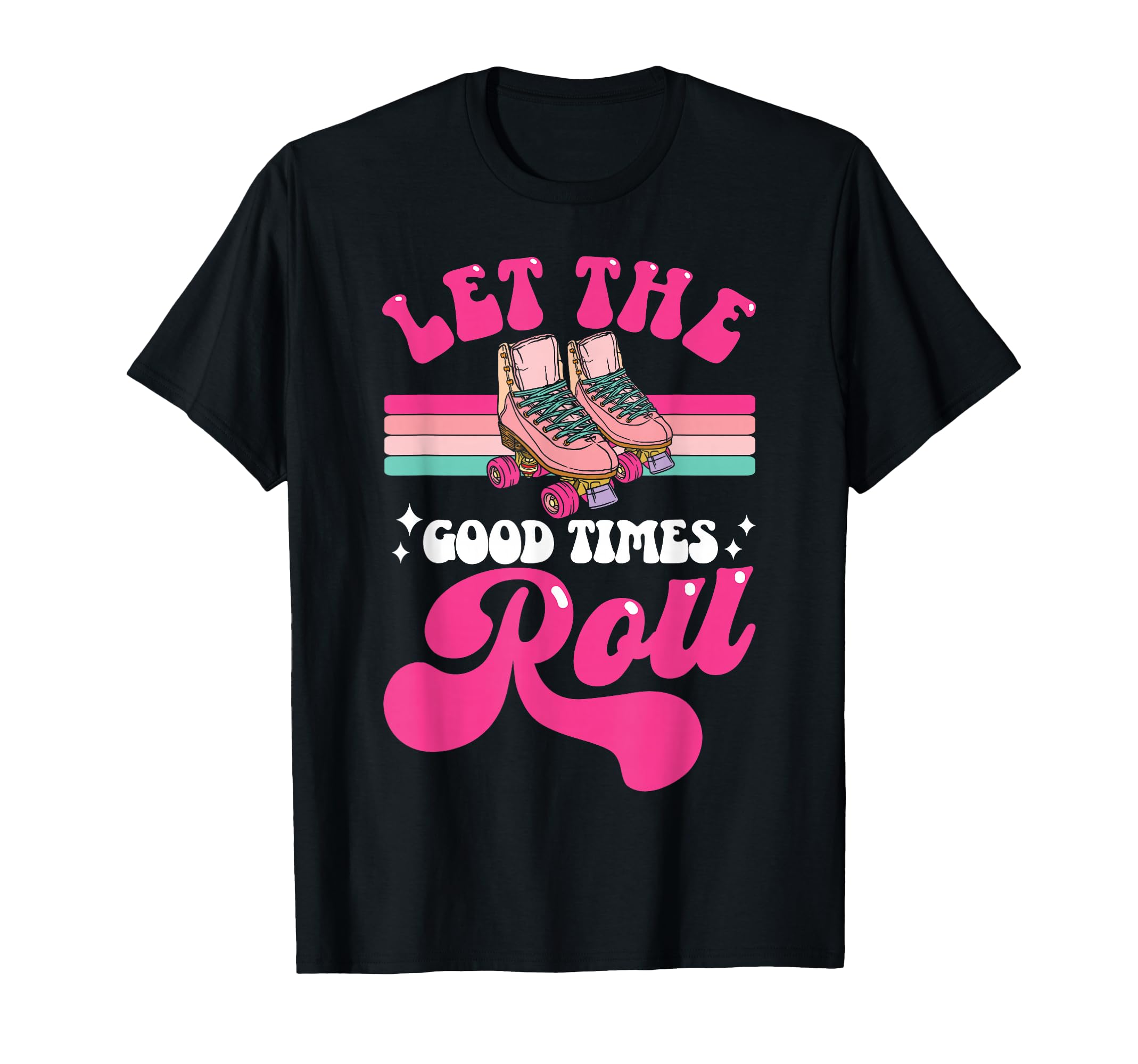Roller Skating Skate 1970S Let Good T-Shirt - Streetwear Style for Adults - T-Shirt, Sweatshirt, Hoodie