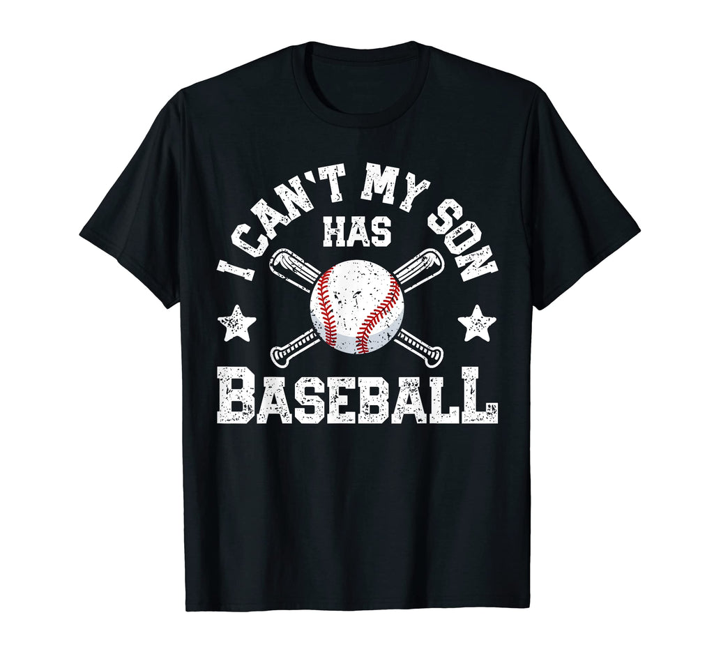 I Cant My Son Has Baseball Funny Mom T-Shirt - Casual Everyday Wear Unisex - T-Shirt, Sweatshirt, Hoodie
