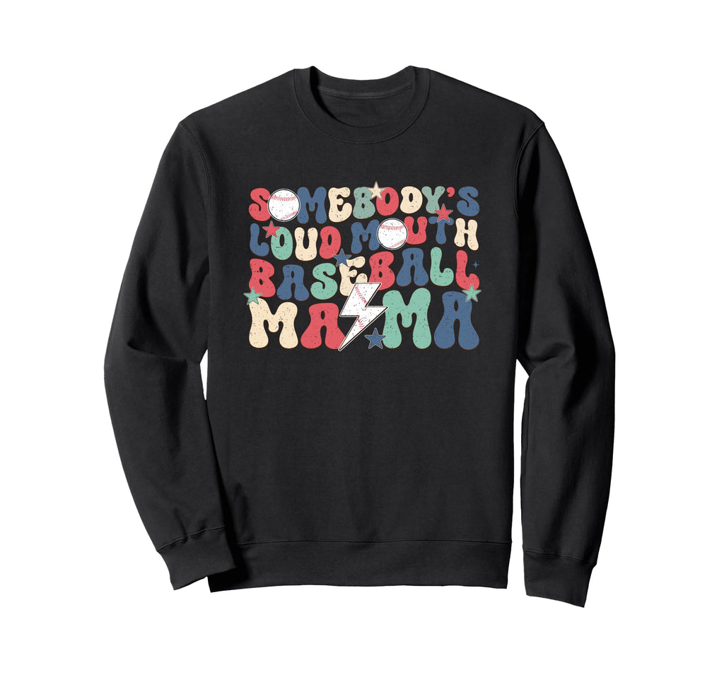 Somebodys Loudmouth Baseball Mama Sweatshirt - Casual Everyday Wear Unisex - T-Shirt, Sweatshirt, Hoodie