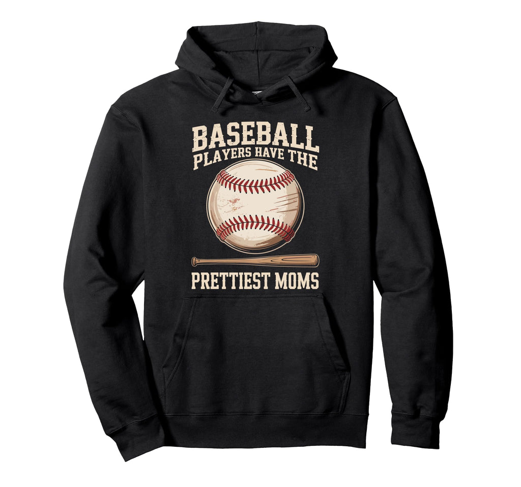 Baseball Players Have Prettiest Hoodie - Casual Everyday Wear Men Women - T-Shirt, Sweatshirt, Hoodie