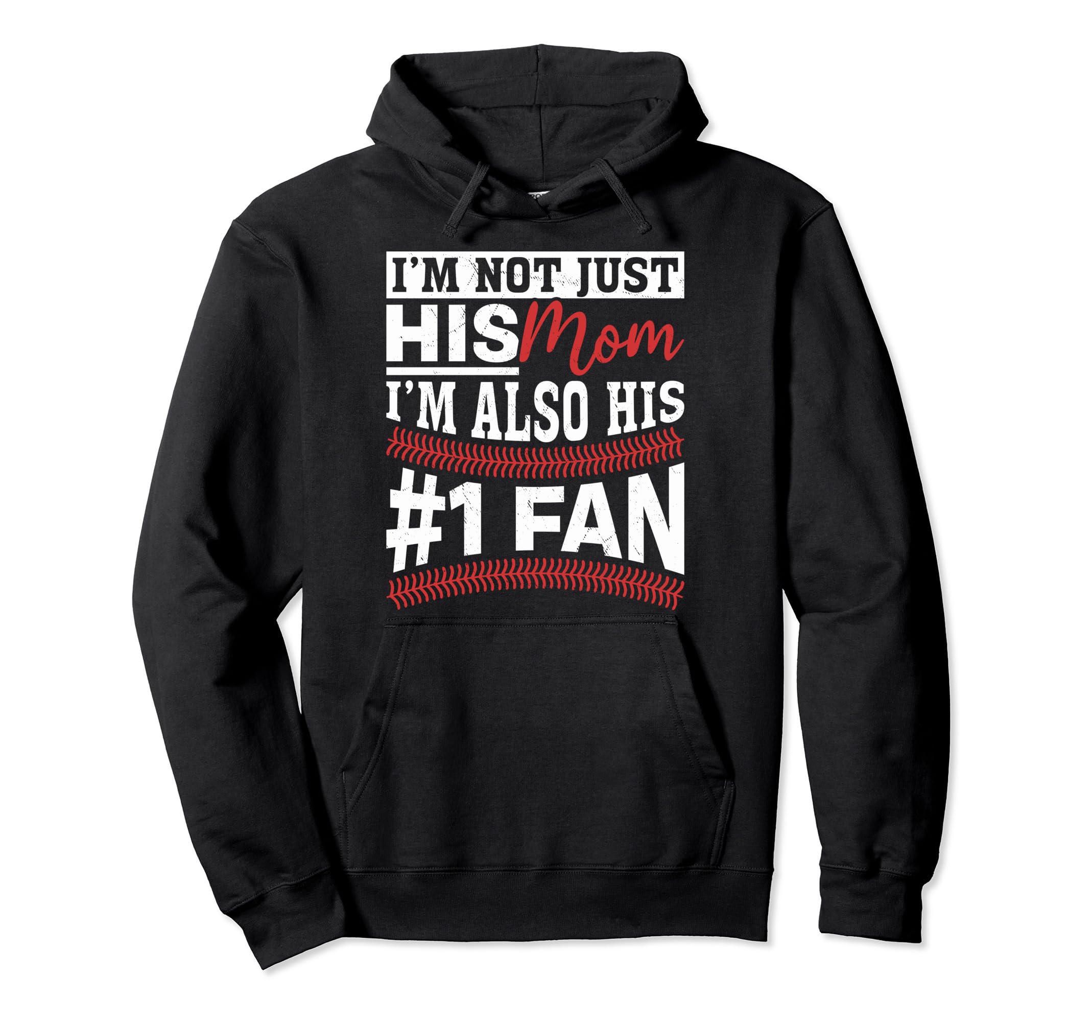 Funny Im Not Just His Mom Baseball Mothers Hoodie - Novelty Apparel Unisex - T-Shirt, Sweatshirt, Hoodie