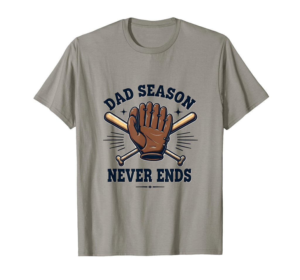 Dad Season Never Ends Baseball Father T-Shirt - Novelty Apparel Men Women - T-Shirt, Sweatshirt, Hoodie