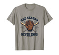 Dad Season Never Ends Baseball Father T-Shirt - Novelty Apparel Men Women - T-Shirt, Sweatshirt, Hoodie
