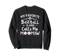 My Favorite Baseball Player Calls Me Sweatshirt - Unique Graphic Unisex - T-Shirt, Sweatshirt, Hoodie
