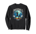 Baseball Dad Fathers Day Sweatshirt - Streetwear Style Unisex - T-Shirt, Sweatshirt, Hoodie