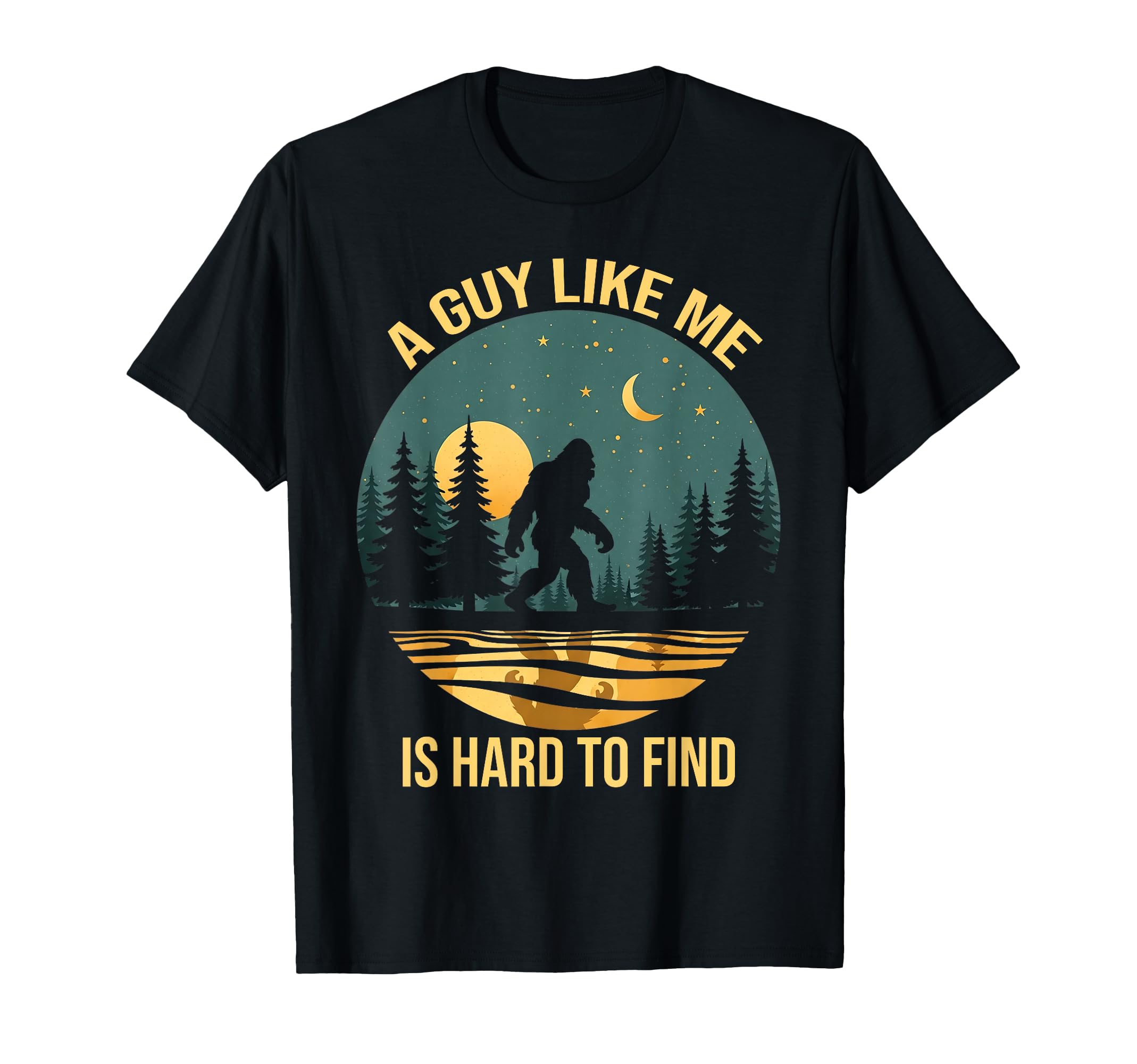 Guy Like Me Is Hard To Find Funny T-Shirt - Novelty Apparel for Adults - T-Shirt, Sweatshirt, Hoodie