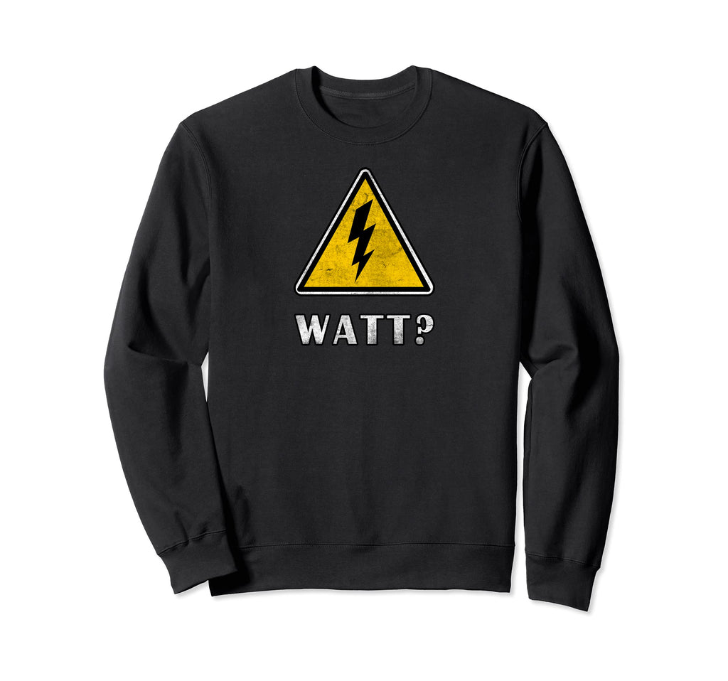 Watt Electrician Danger Sign Sweatshirt - Aesthetic Graphic Men Women - T-Shirt, Sweatshirt, Hoodie