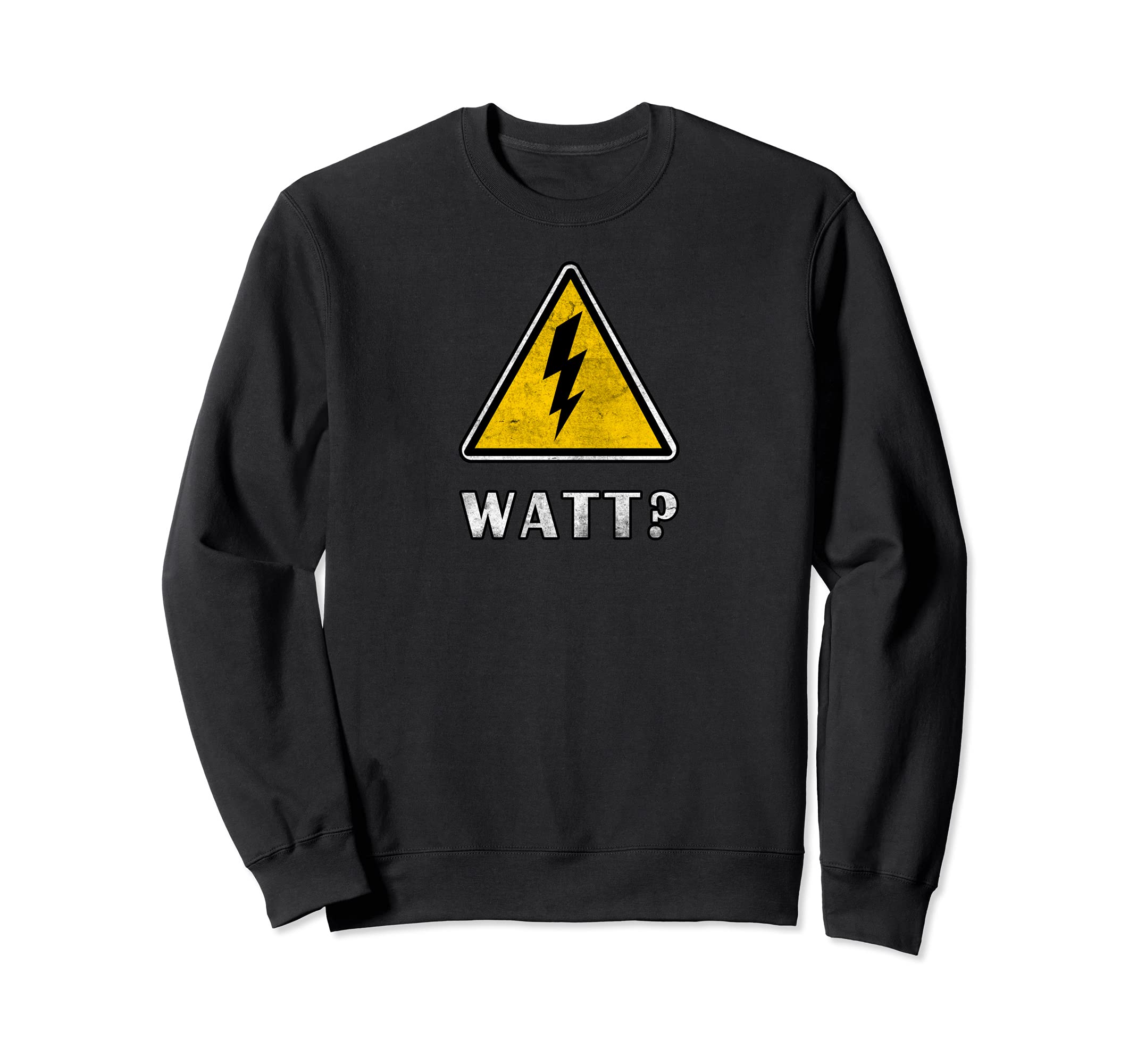 Watt Electrician Danger Sign Sweatshirt - Aesthetic Graphic Men Women - T-Shirt, Sweatshirt, Hoodie