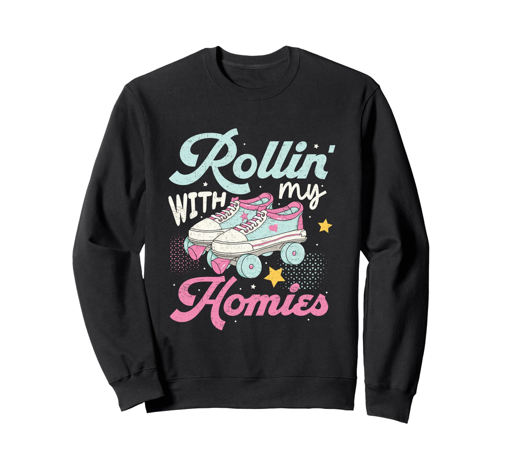 Rollin My Homies Rolling Skate Sweatshirt - Novelty Apparel Men Women - T-Shirt, Sweatshirt, Hoodie
