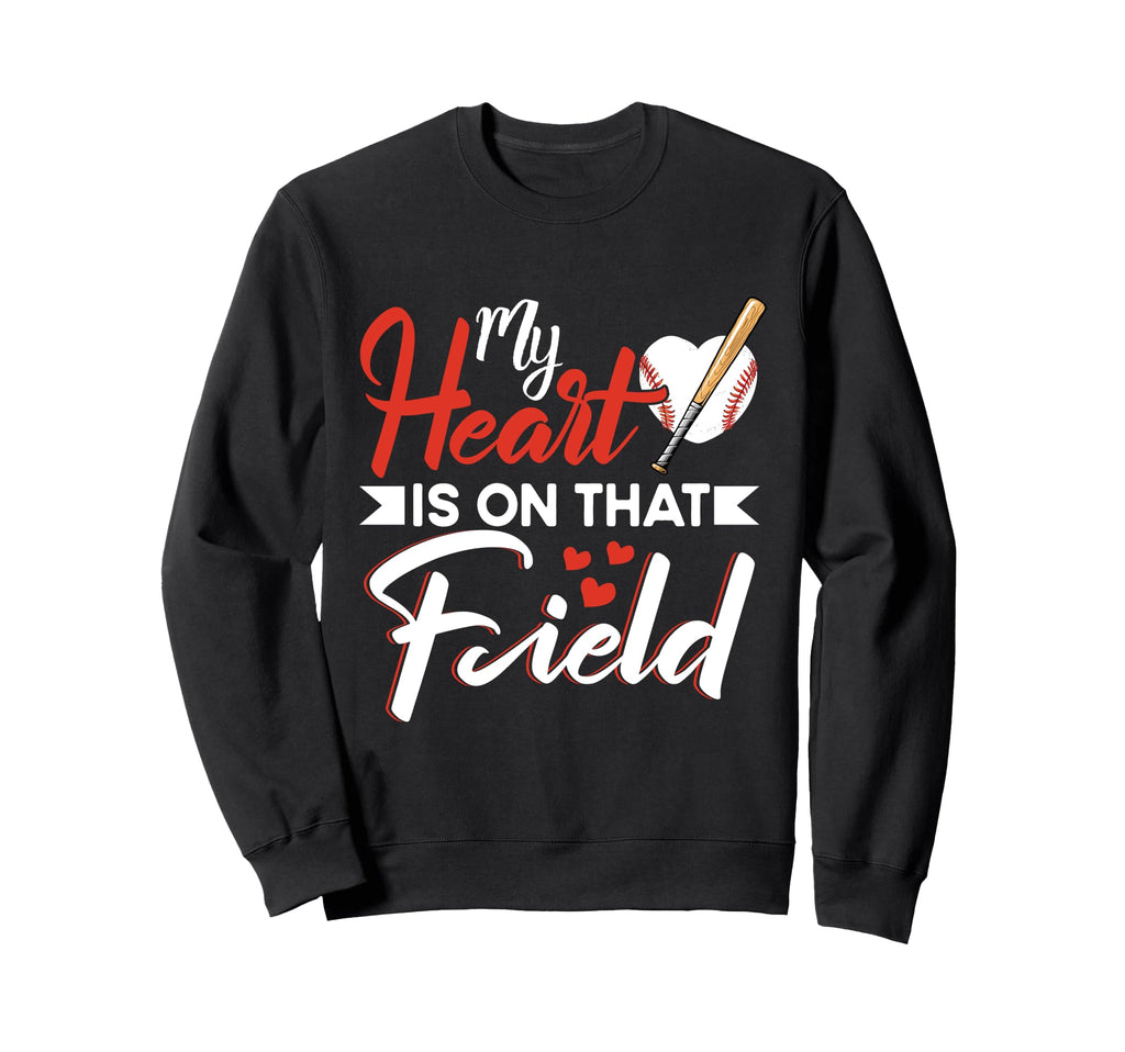 My Heart Is That Field Baseball Mom Sweatshirt - Novelty Apparel Men Women - T-Shirt, Sweatshirt, Hoodie