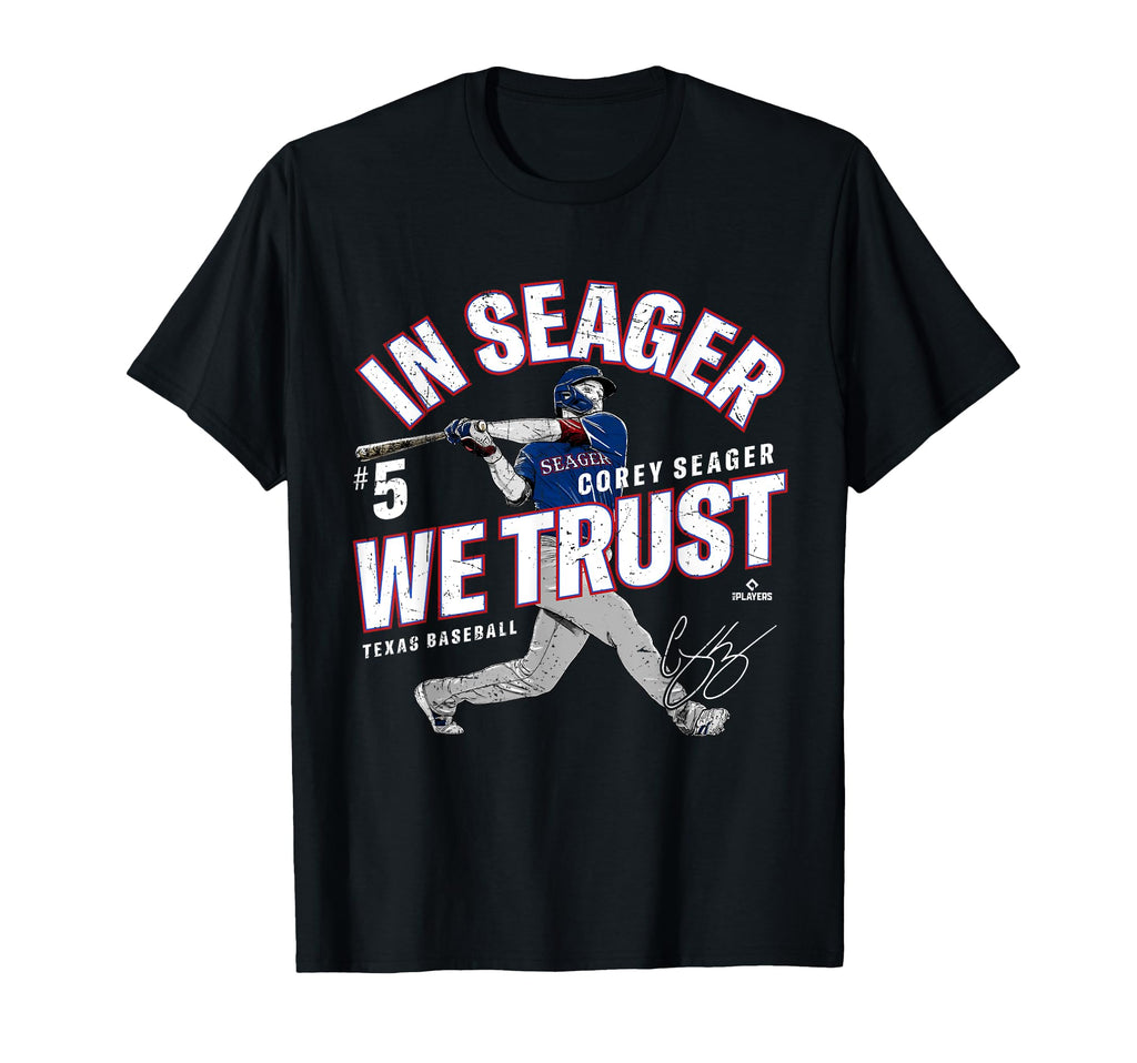 Seager We Trust Corey Seager Texas T-Shirt - Casual Everyday Wear Unisex - T-Shirt, Sweatshirt, Hoodie