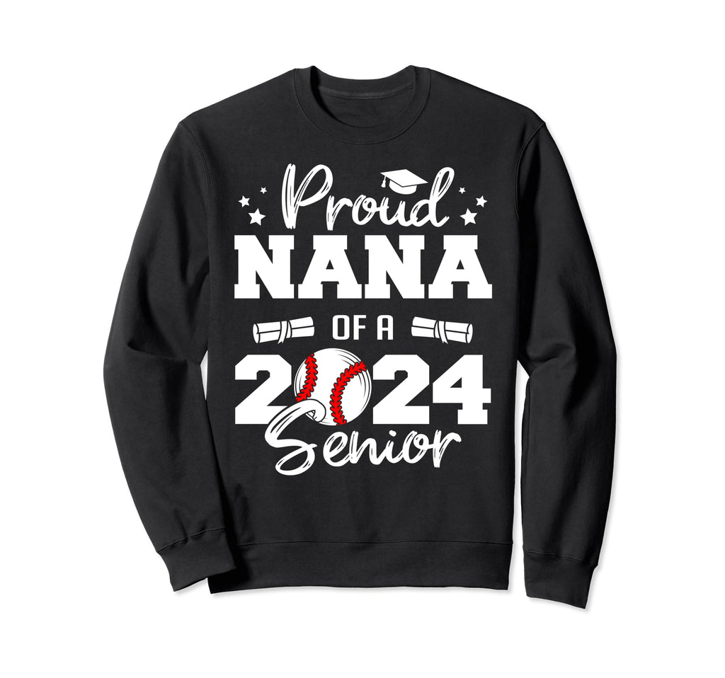 Proud Nana 2024 Senior Funny Sweatshirt - Unique Graphic for Adults - T-Shirt, Sweatshirt, Hoodie