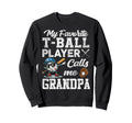 My Favorite T Ball Player Calls Sweatshirt - Aesthetic Graphic for Adults - T-Shirt, Sweatshirt, Hoodie