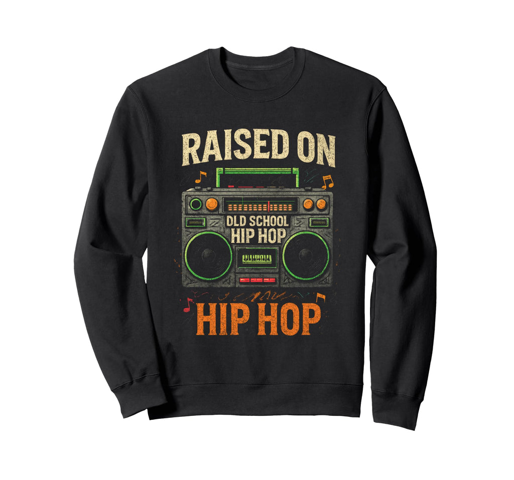Raised Old School Hip Hop Hiphop Sweatshirt - Trendy Graphic for Adults - T-Shirt, Sweatshirt, Hoodie