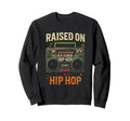Raised Old School Hip Hop Hiphop Sweatshirt - Trendy Graphic for Adults - T-Shirt, Sweatshirt, Hoodie