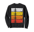 Not Today Funny 70S 80S Typography Sweatshirt - Graphic Print for Adults - T-Shirt, Sweatshirt, Hoodie