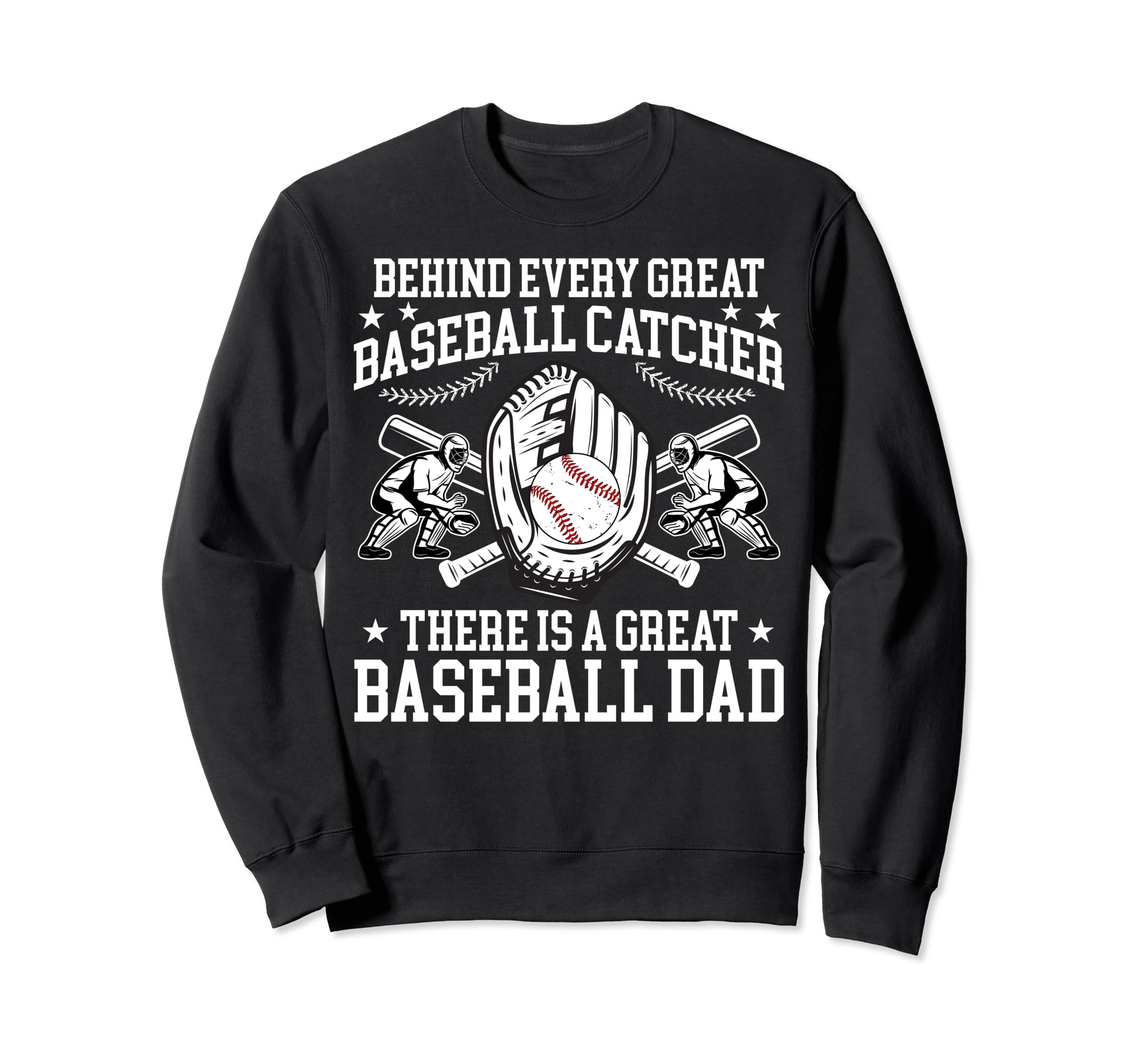 Great Baseball Catcher Dad Baseball Sweatshirt - Graphic Print Men Women - T-Shirt, Sweatshirt, Hoodie
