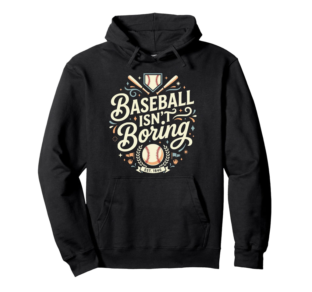 Funny Baseball Isnt Boring Game Day Hoodie - Graphic Print for Adults - T-Shirt, Sweatshirt, Hoodie