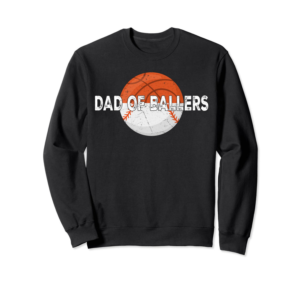 Dad Ballers Basketball Baseball Fathers Sweatshirt - Unique Graphic Unisex - T-Shirt, Sweatshirt, Hoodie