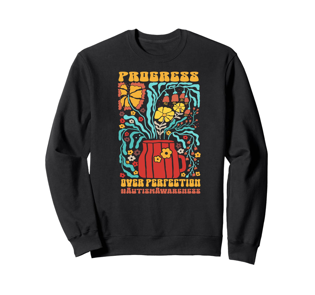 Autism Progress Over Perfection Sweatshirt - Fun Novelty Design Men Women - T-Shirt, Sweatshirt, Hoodie
