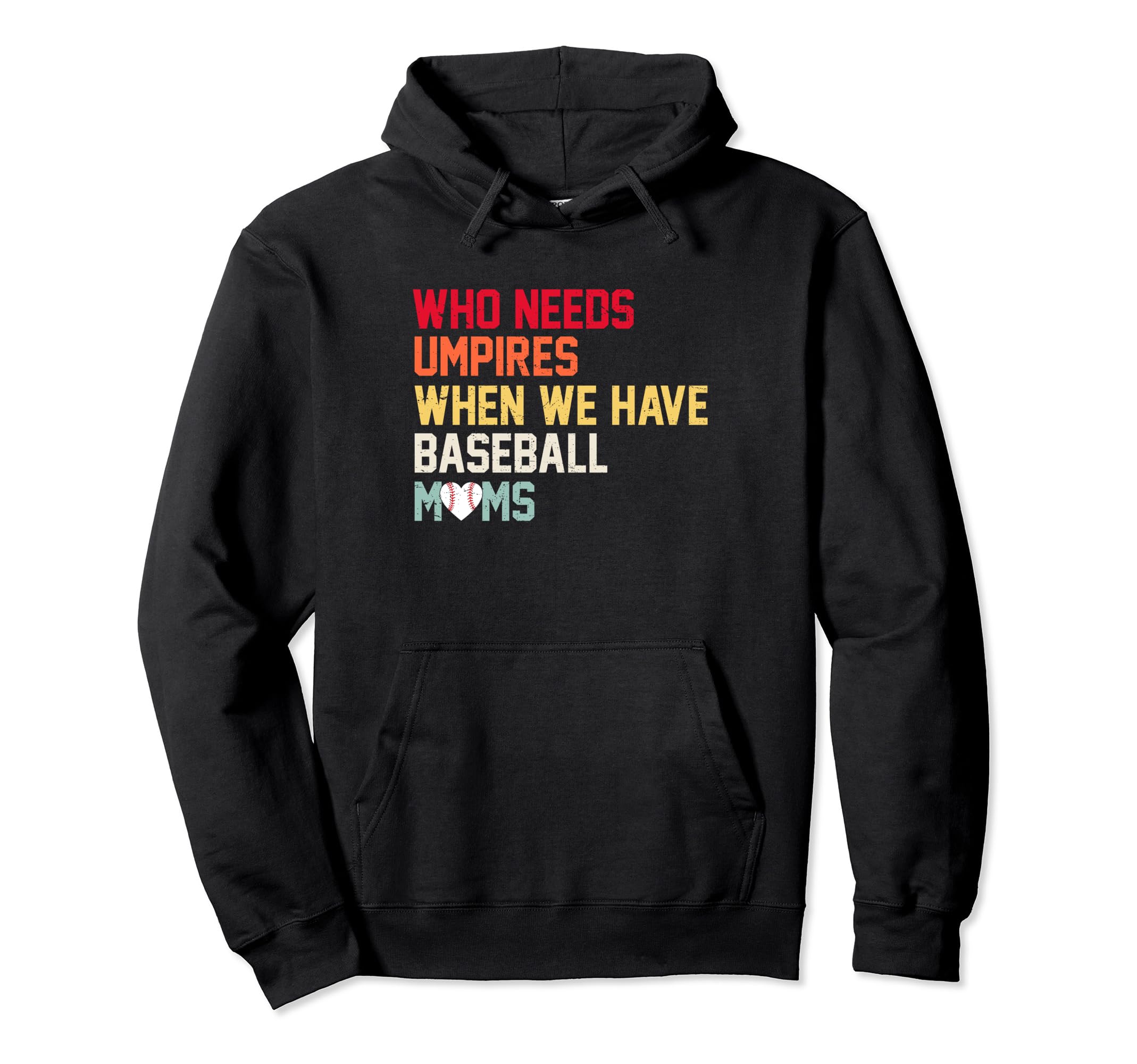 Who Needs Umpires When We Have Baseball Hoodie - Aesthetic Graphic Unisex - T-Shirt, Sweatshirt, Hoodie