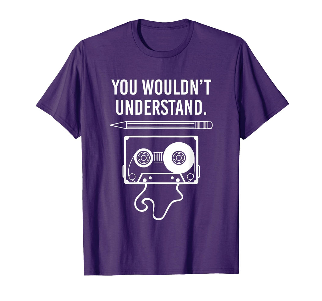 You Wouldnt Understand Cassette Tape Music T-Shirt - Trendy Graphic Unisex - T-Shirt, Sweatshirt, Hoodie