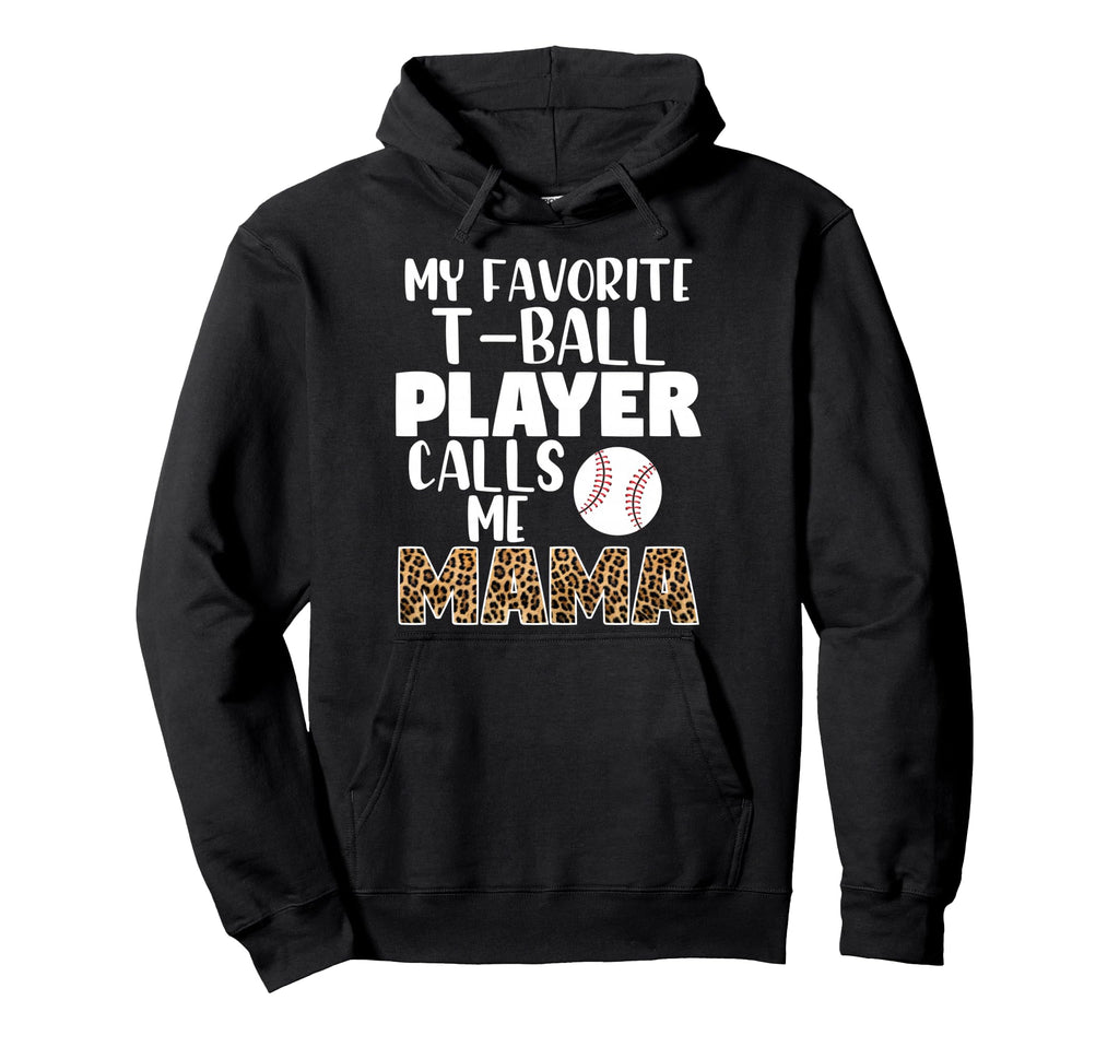 My Favorite T Ball Player Calls Me Hoodie - Custom Art Print for Adults - T-Shirt, Sweatshirt, Hoodie