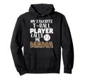 My Favorite T Ball Player Calls Me Hoodie - Custom Art Print for Adults - T-Shirt, Sweatshirt, Hoodie