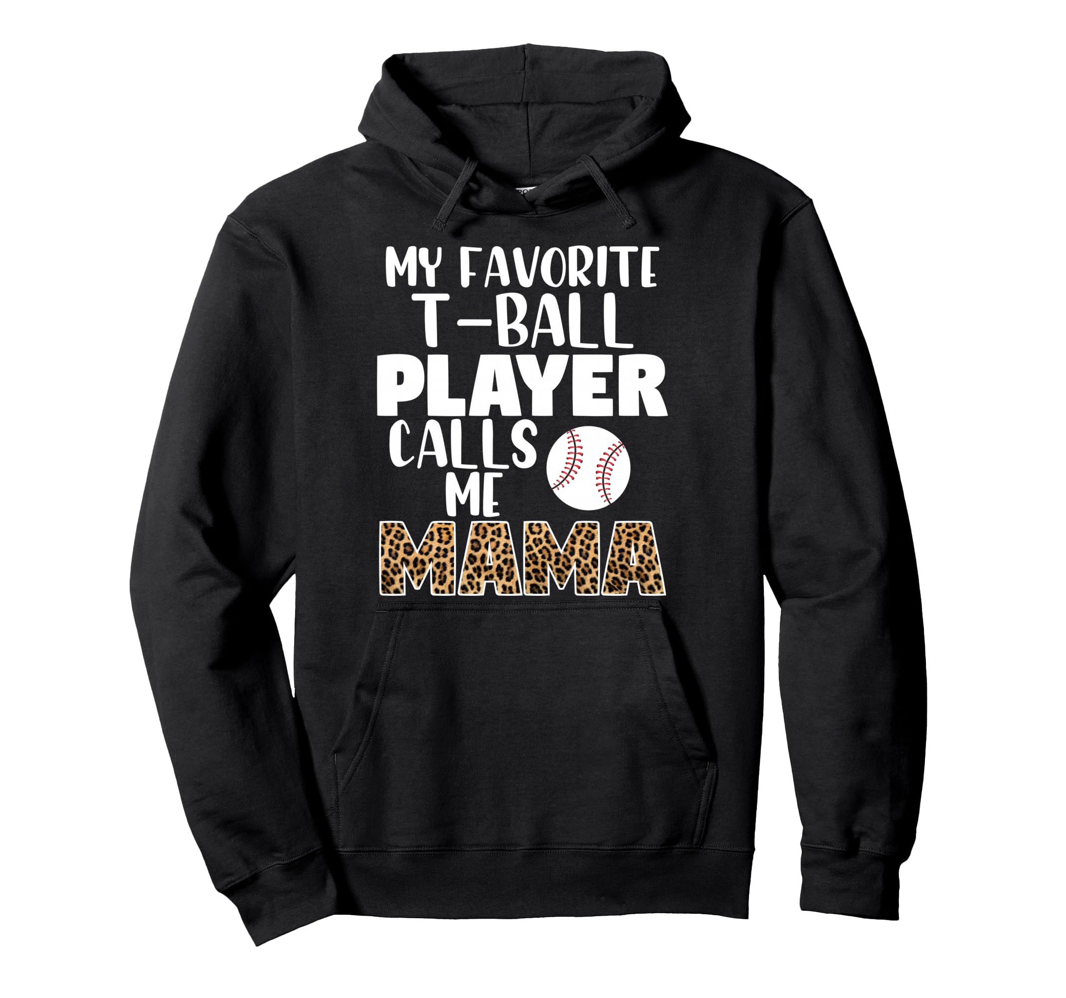 My Favorite T Ball Player Calls Me Hoodie - Custom Art Print for Adults - T-Shirt, Sweatshirt, Hoodie