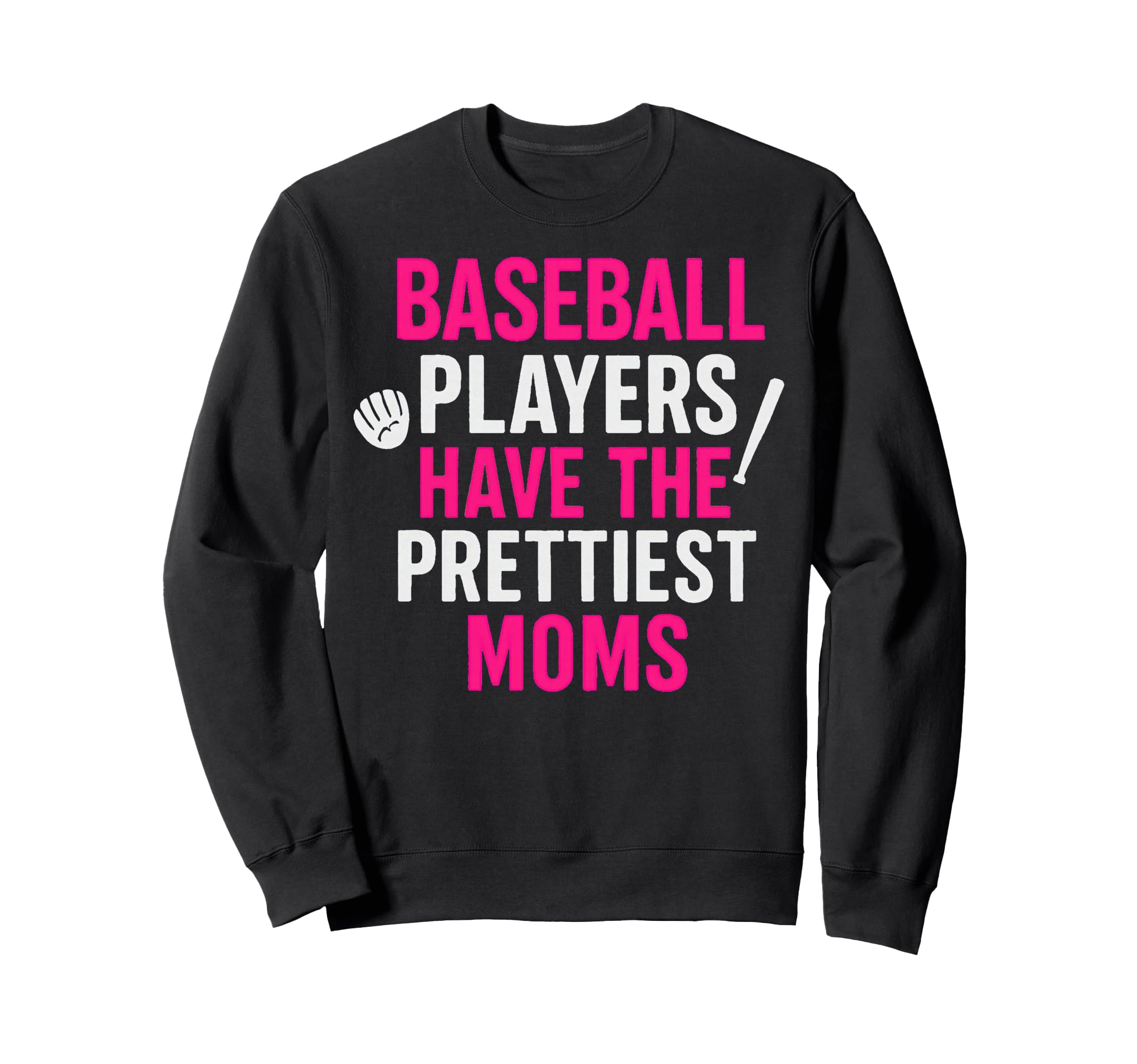 Baseball Players Have Prettiest Moms Sweatshirt - Unique Graphic Men Women - T-Shirt, Sweatshirt, Hoodie