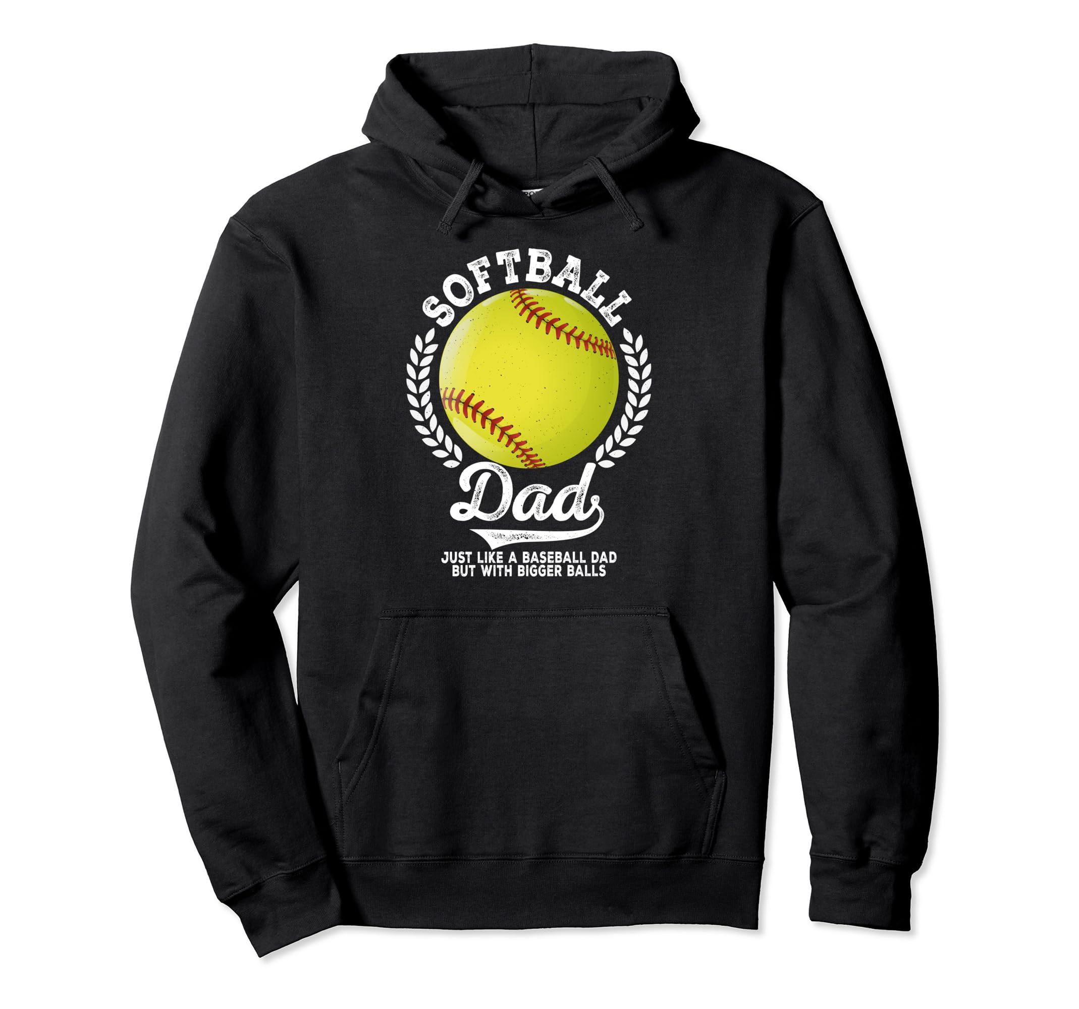 Softball Bigger Balls Softball Dad Like Hoodie - Graphic Print Men Women - T-Shirt, Sweatshirt, Hoodie