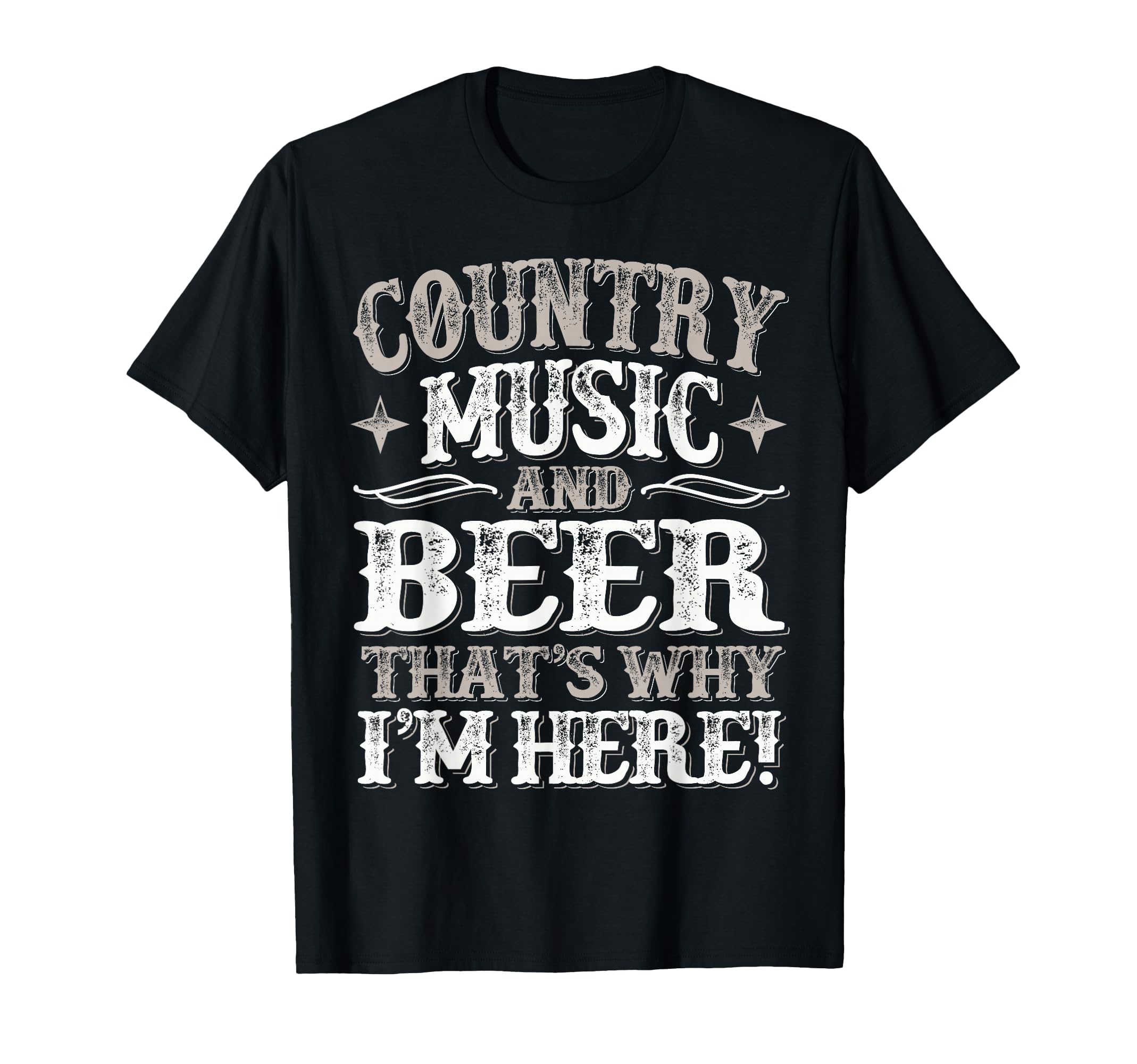Country Music Beer Why Im Here Western T-Shirt - Fun Novelty Design Unisex - T-Shirt, Sweatshirt, Hoodie