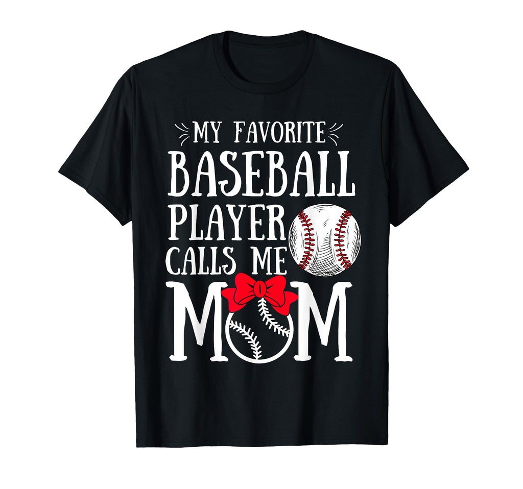 My Favorite Baseball Player Calls Me T-Shirt - Novelty Apparel Men Women - T-Shirt, Sweatshirt, Hoodie