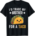 I'd Trade My Sister For A Taco Funny - Adult & Kids T-Shirts, Sweatshirts & Hoodies apparel design preview 1