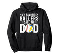 My Favorite Ballers Call Me Dad Hoodie - Minimalist Print Men Women - T-Shirt, Sweatshirt, Hoodie