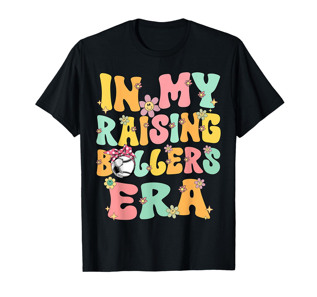 My Raising Ballers Era Baseball Soccer T-Shirt - Unique Graphic for Adults - T-Shirt, Sweatshirt, Hoodie