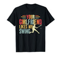 Your Girlfriend Likes My Swing T-Shirt - Aesthetic Graphic Men Women - T-Shirt, Sweatshirt, Hoodie