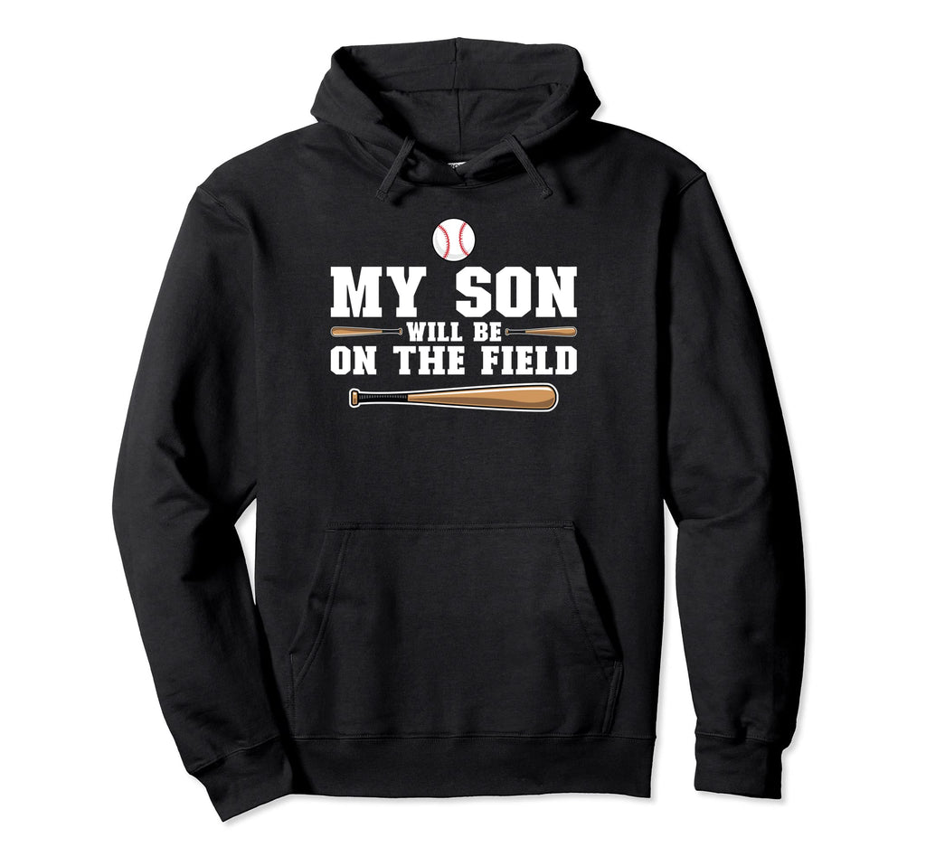 My Son Will Be Field Baseball Mom Hoodie - Streetwear Style for Adults - T-Shirt, Sweatshirt, Hoodie