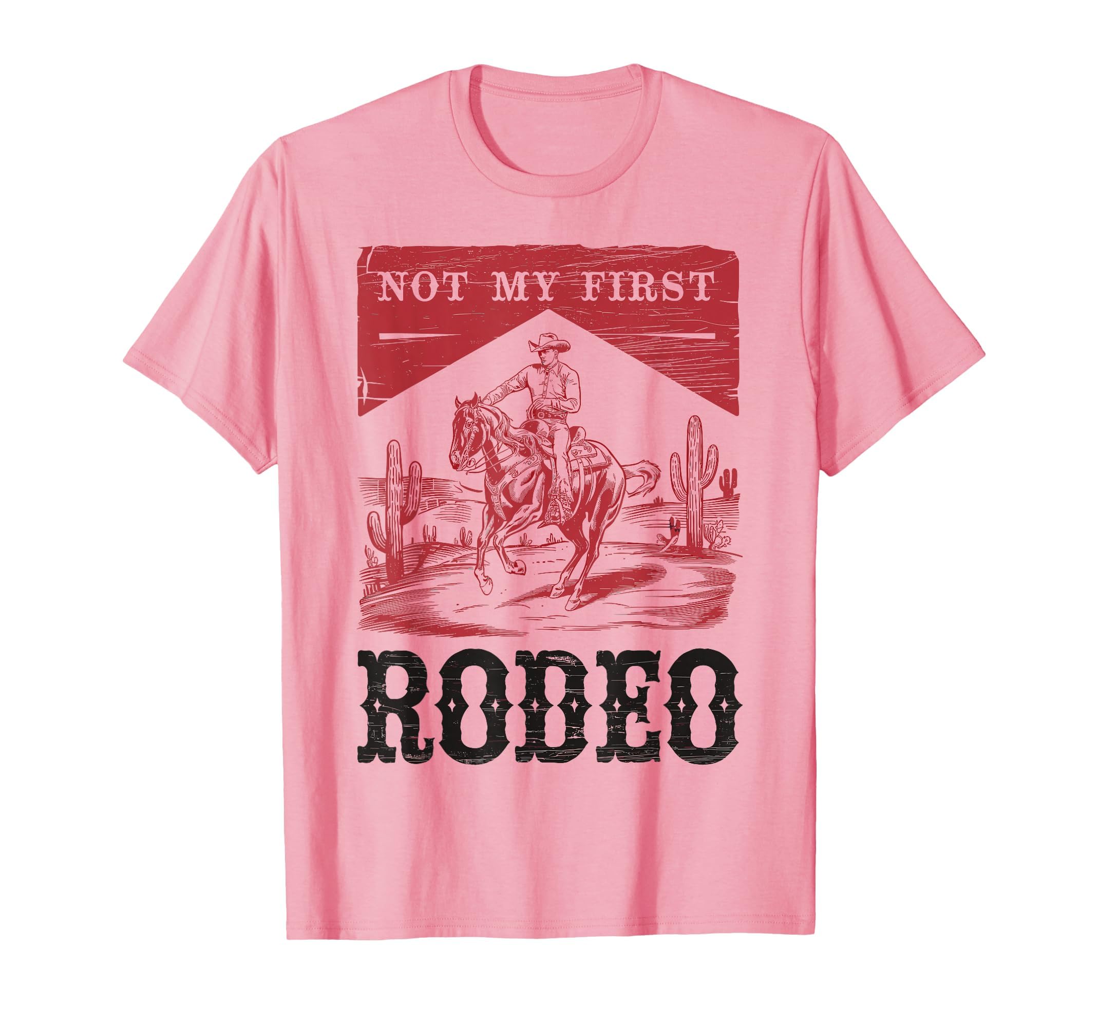Not My First Rodeo Bronc Riding Cowboy T-Shirt - Streetwear Style Unisex - T-Shirt, Sweatshirt, Hoodie