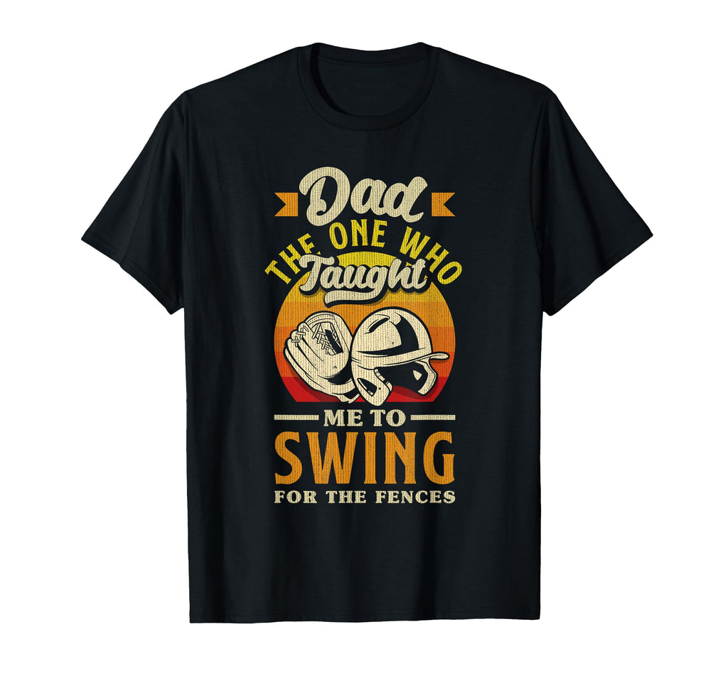 Dad Swing Fences Fathers Day Baseball T-Shirt - Trendy Graphic Unisex - T-Shirt, Sweatshirt, Hoodie