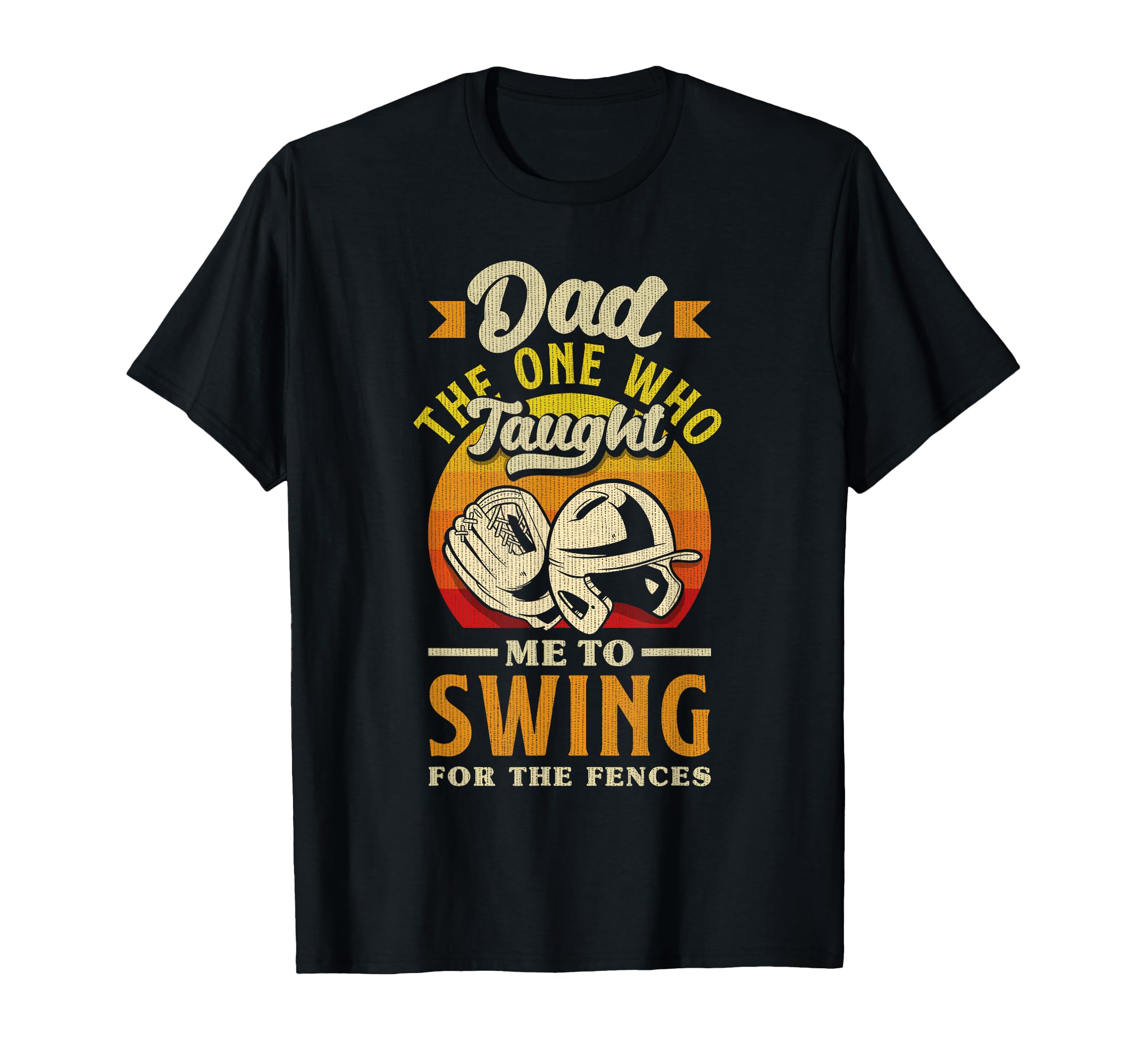 Dad Swing Fences Fathers Day Baseball T-Shirt - Trendy Graphic Unisex - T-Shirt, Sweatshirt, Hoodie