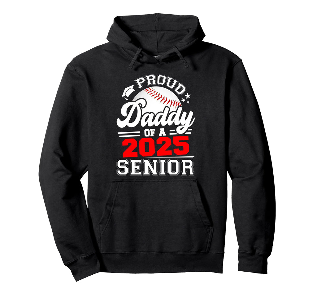 Proud Daddy 2025 Senior Baseball Hoodie - Aesthetic Graphic Men Women - T-Shirt, Sweatshirt, Hoodie