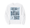 Swing Dang Bat Baseball Season Game Day Sweatshirt - Unique Graphic Unisex - T-Shirt, Sweatshirt, Hoodie