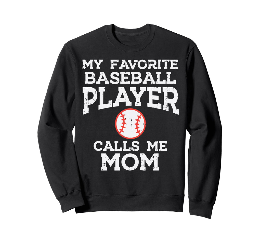 Favorite Baseball Player Calls Me Sweatshirt - Unique Graphic for Adults - T-Shirt, Sweatshirt, Hoodie