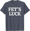 Fets Luck Funny - Adult & Kids T-Shirts, Sweatshirts & Hoodies apparel design preview 1