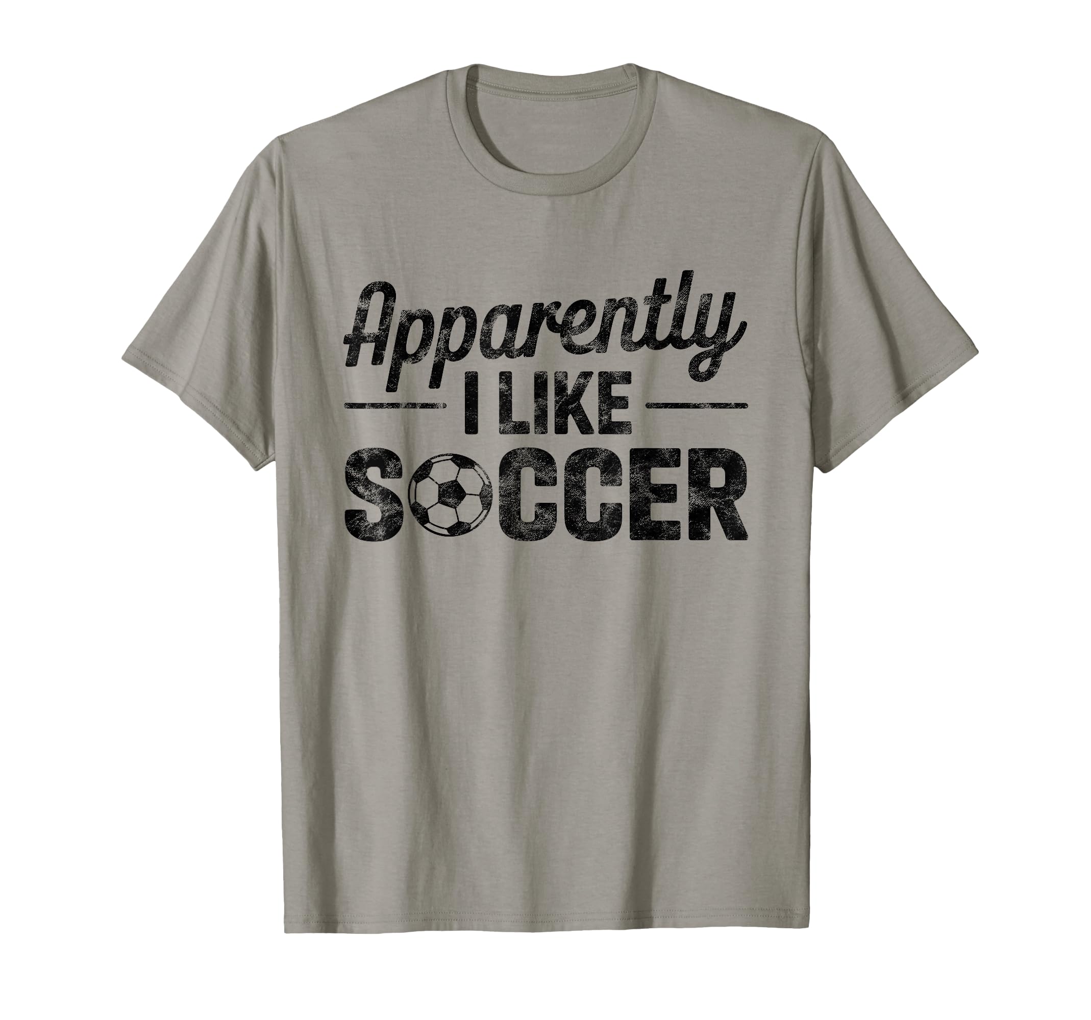 Apparently I Like Soccer Game Day T-Shirt - Casual Everyday Wear Men Women - T-Shirt, Sweatshirt, Hoodie