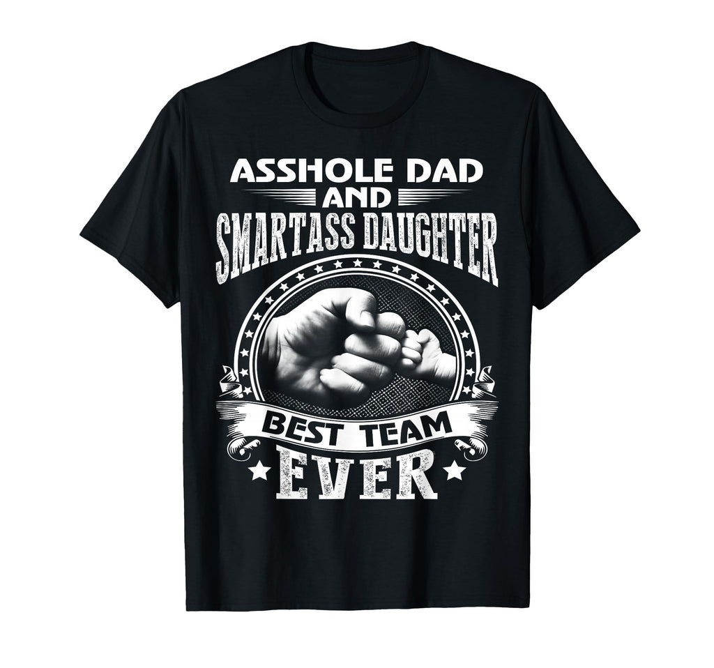 Asshole Dad And Smartass Daughter Best T-Shirt - Aesthetic Graphic Unisex - T-Shirt, Sweatshirt, Hoodie