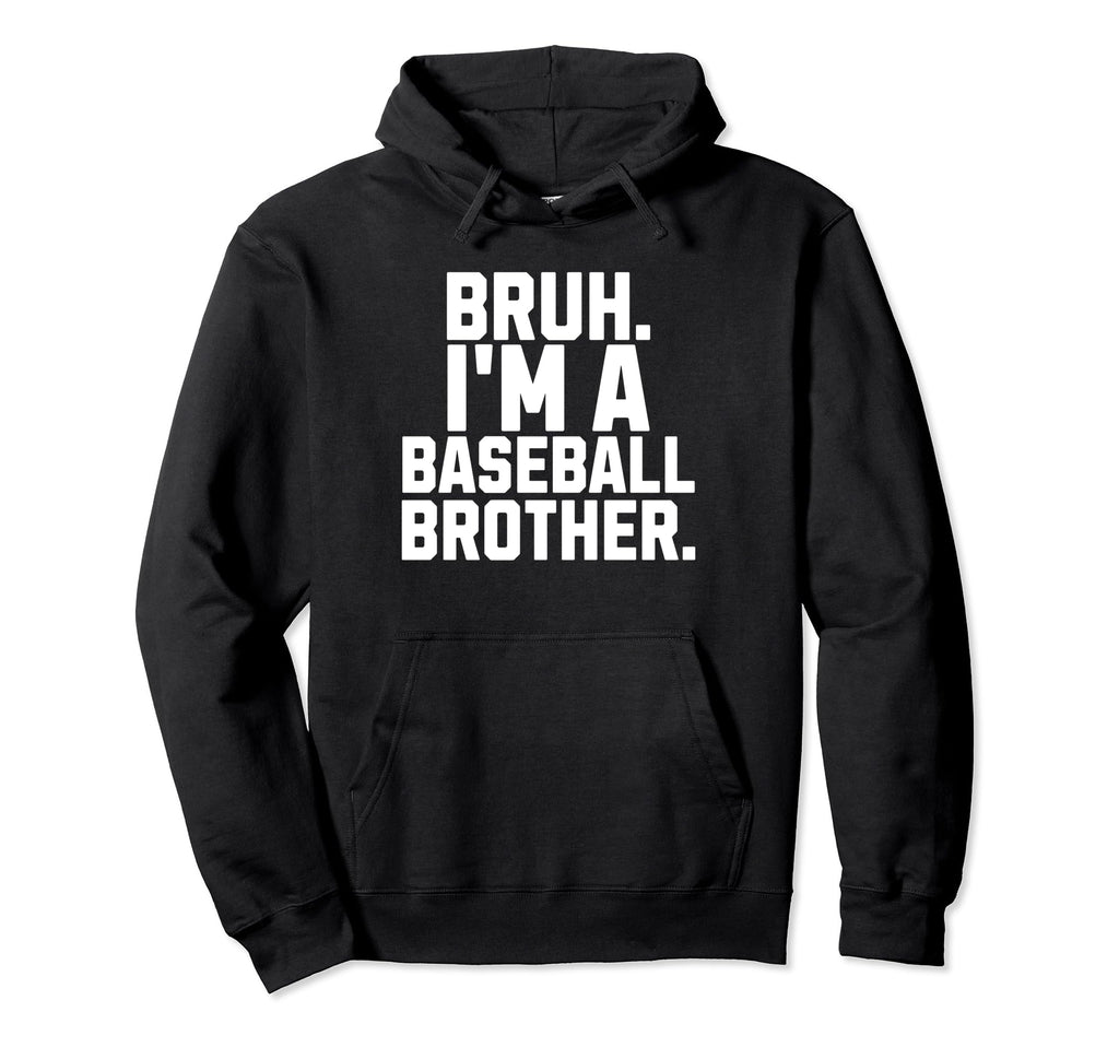 Bruh Baseball Brother Gear Sibling Hoodie - Fun Novelty Design for Adults - T-Shirt, Sweatshirt, Hoodie