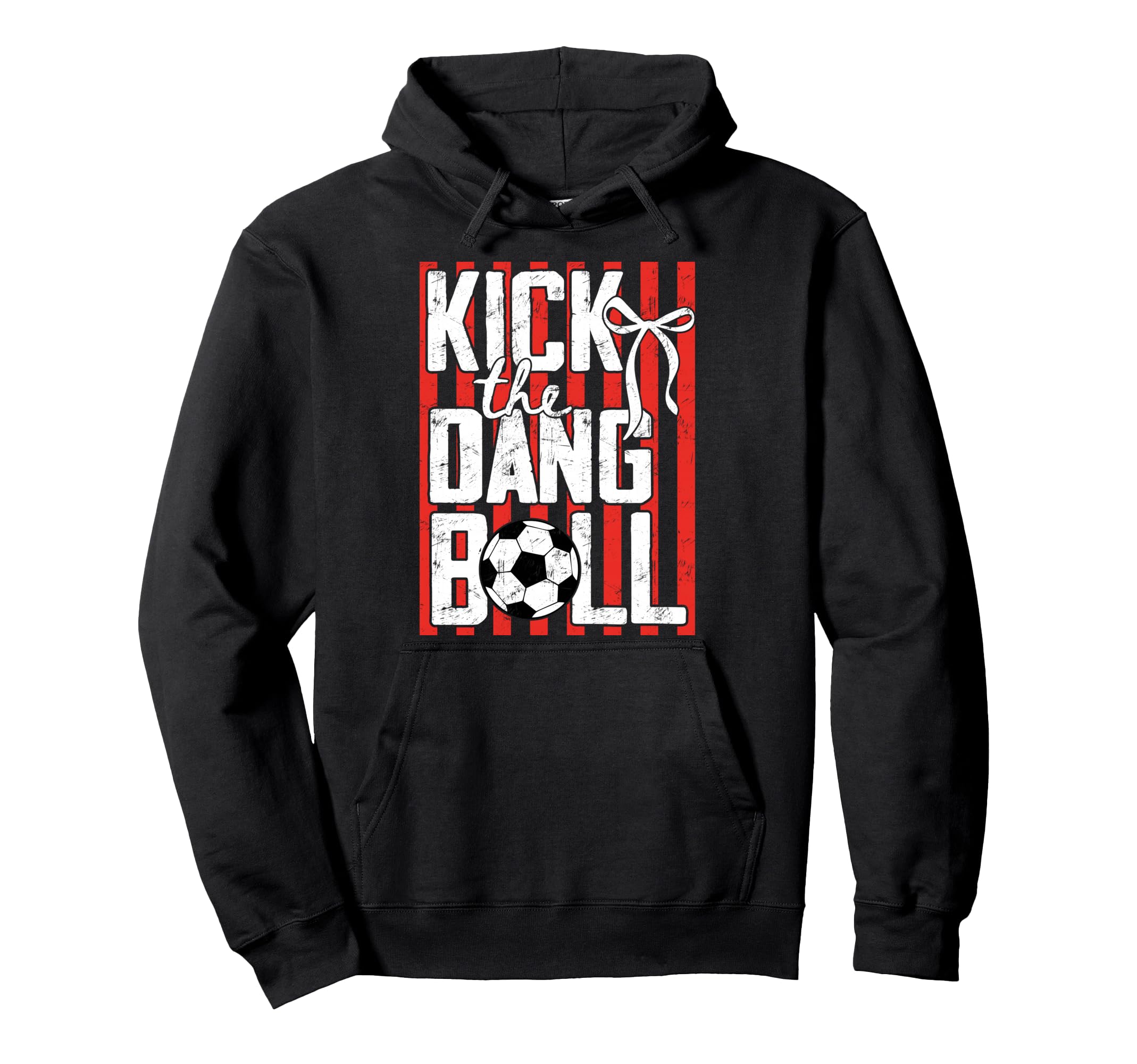 Kick Dang Ball Funny Soccer Game Day Hoodie - Aesthetic Graphic for Adults - T-Shirt, Sweatshirt, Hoodie